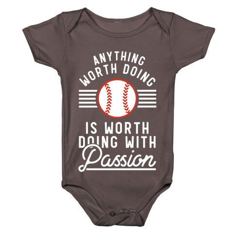 Anything Worth Doing is Worth Doing With Passion Baseball Baby One-Piece