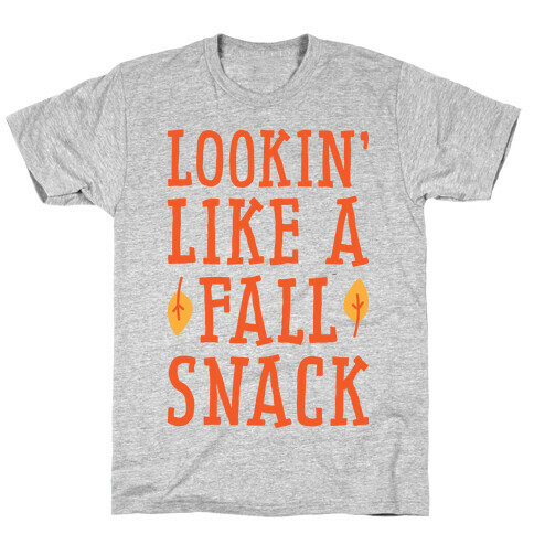 Lookin' Like A Fall Snack T-Shirt