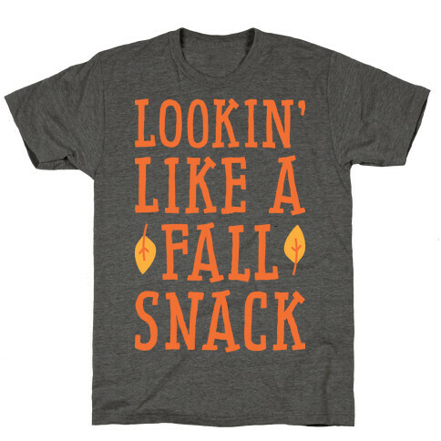 Lookin' Like A Fall Snack T-Shirt