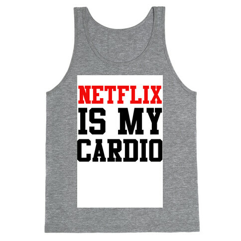 Netflix is my Cardio Tank Top