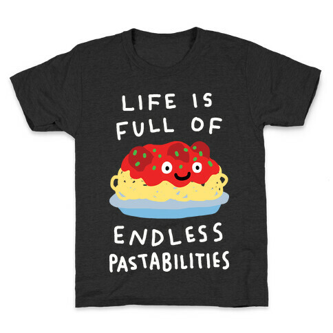 Life Is Full Of Endless Pastabilities Kids T-Shirt