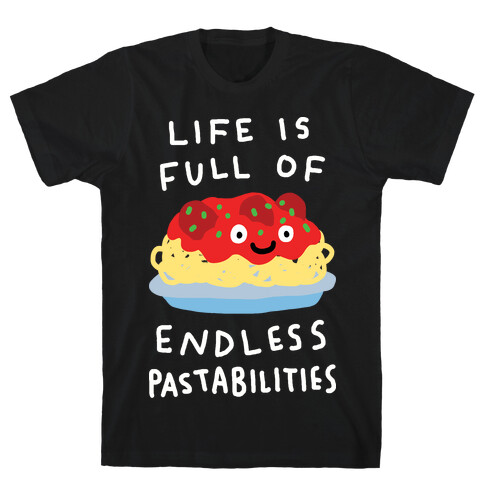 Life Is Full Of Endless Pastabilities T-Shirt