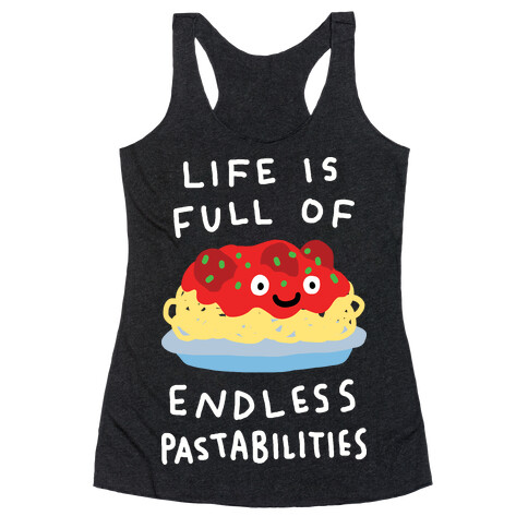 Life Is Full Of Endless Pastabilities Racerback Tank Top