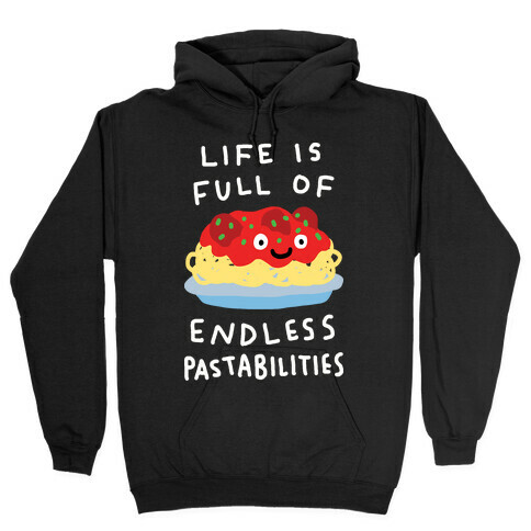 Life Is Full Of Endless Pastabilities Hooded Sweatshirt