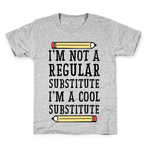I'm Not a Regular Substitute, I'm a Cool Substitute  Kids T-Shirt