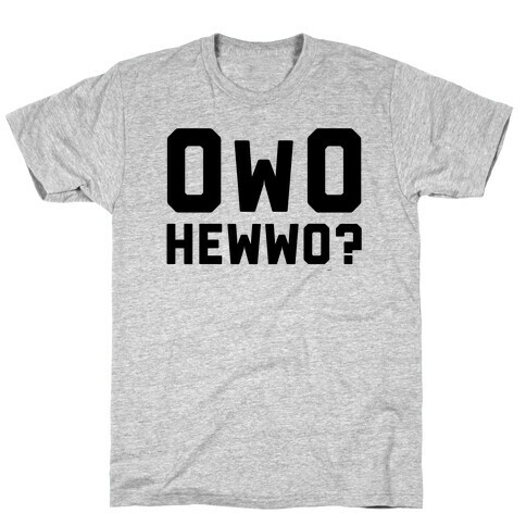 Hewwo? 0w0 T-Shirt