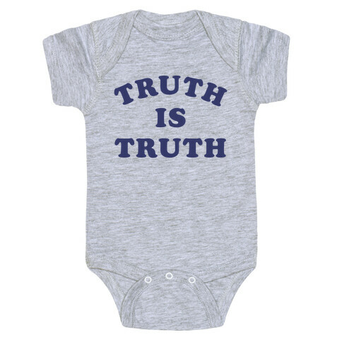 Truth is Truth Baby One-Piece