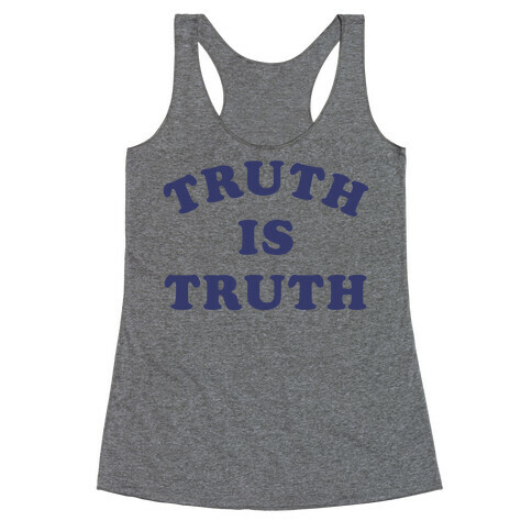 Truth is Truth Racerback Tank Top