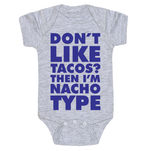 Don't like Tacos? I'm Nacho Type Baby One-Piece