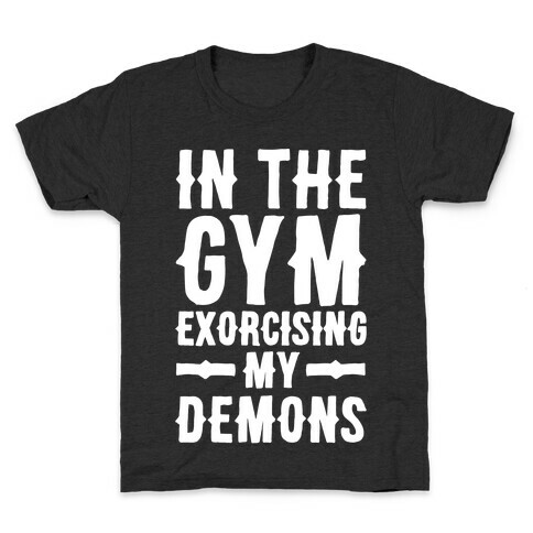 In The Gym Exorcising My Demons White Print Kids T-Shirt