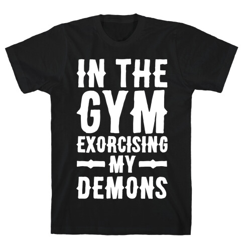 In The Gym Exorcising My Demons White Print T-Shirt