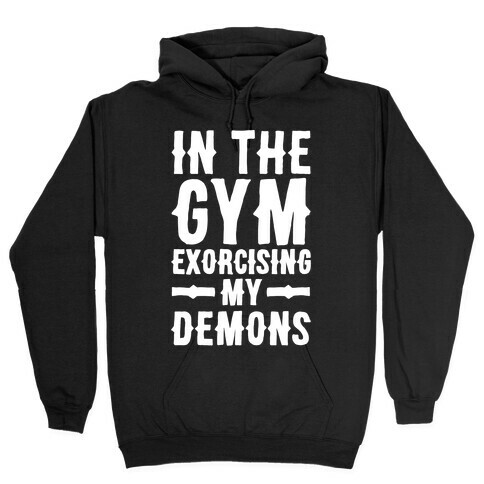 In The Gym Exorcising My Demons White Print Hooded Sweatshirt