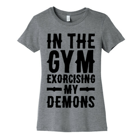 In The Gym Exorcising My Demons  Womens T-Shirt