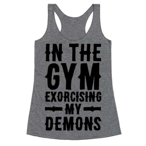 In The Gym Exorcising My Demons  Racerback Tank Top