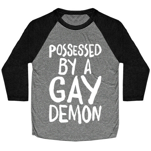 Possessed By A Gay Demon White Print Baseball Tee