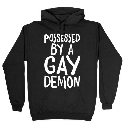Possessed By A Gay Demon White Print Hooded Sweatshirt