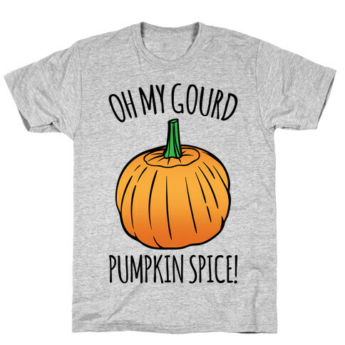 Oh My Gourd Pumpkin Spice  T-Shirt