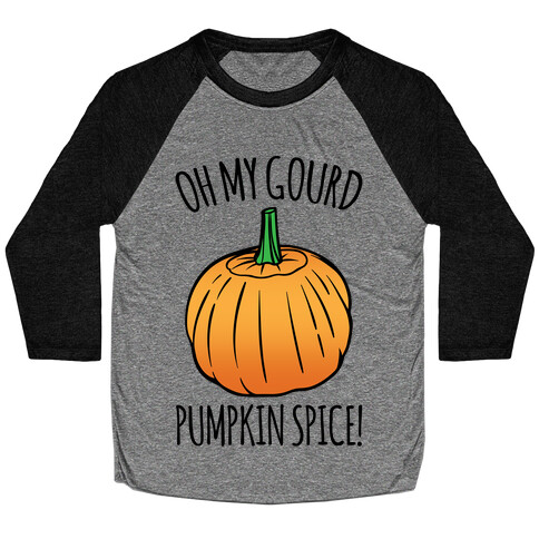 Oh My Gourd Pumpkin Spice  Baseball Tee