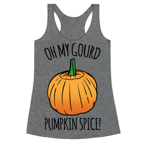 Oh My Gourd Pumpkin Spice  Racerback Tank Top