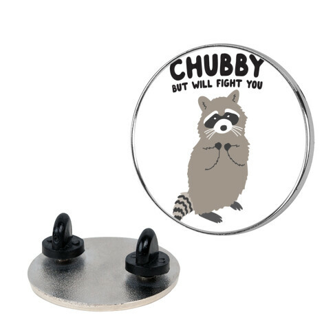 Chubby But I Will Fight You Raccoon Pin