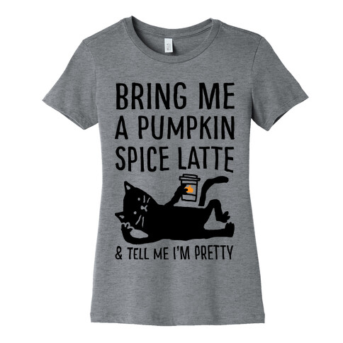 Bring Me A Pumpkin Spice Latte And Tell Me I'm Pretty Cat Womens T-Shirt