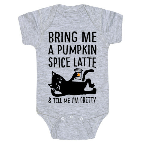 Bring Me A Pumpkin Spice Latte And Tell Me I'm Pretty Cat Baby One-Piece
