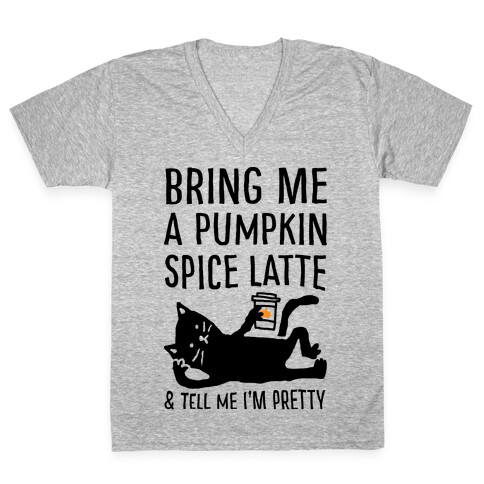 Bring Me A Pumpkin Spice Latte And Tell Me I'm Pretty Cat V-Neck Tee Shirt