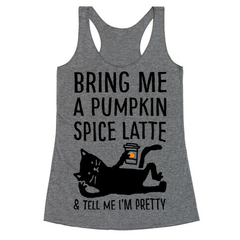 Bring Me A Pumpkin Spice Latte And Tell Me I'm Pretty Cat Racerback Tank Top