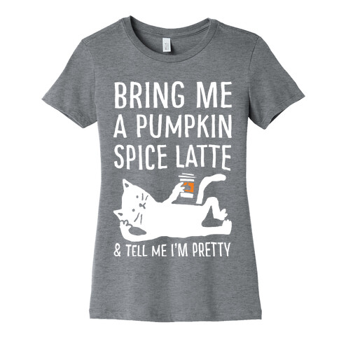 Bring Me A Pumpkin Spice Latte And Tell Me I'm Pretty Cat Womens T-Shirt