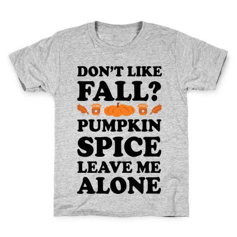 Don't Like Fall Pumpkin Spice Leave Me Alone Kids T-Shirt