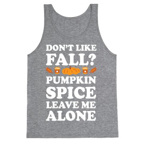 Don't Like Fall Pumpkin Spice Leave Me Alone Tank Top