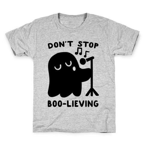 Don't Stop Boo-lieving  Kids T-Shirt