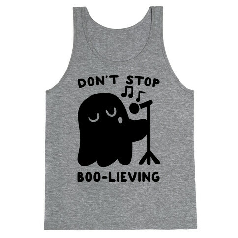 Don't Stop Boo-lieving  Tank Top