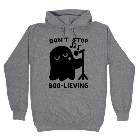 Don't Stop Boo-lieving  Hooded Sweatshirt