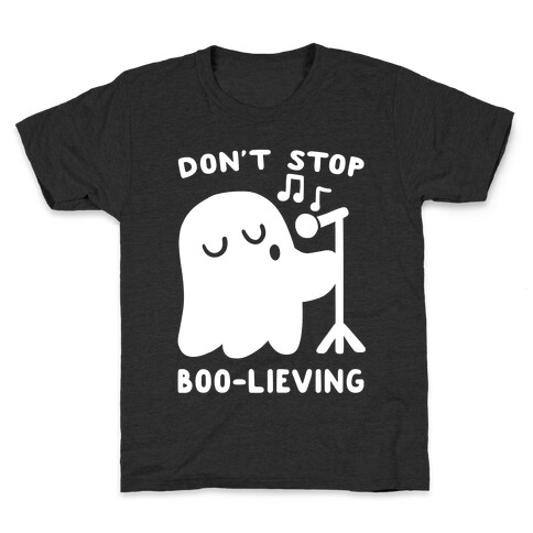 Don't Stop Boo-lieving  Kids T-Shirt