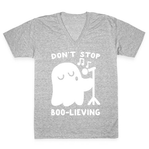 Don't Stop Boo-lieving  V-Neck Tee Shirt