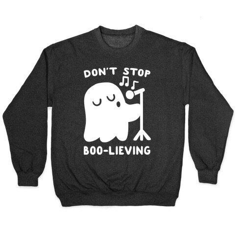 Don't Stop Boo-lieving  Pullover