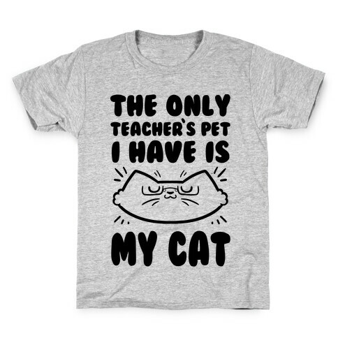 The Only Teachers Pet I Have Is My Cat Kids T-Shirt