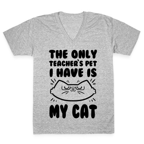 The Only Teachers Pet I Have Is My Cat V-Neck Tee Shirt