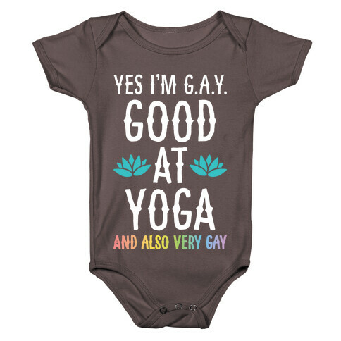 Yes I'm G.A.Y. (Good At Yoga) And Also Very Gay Baby One-Piece