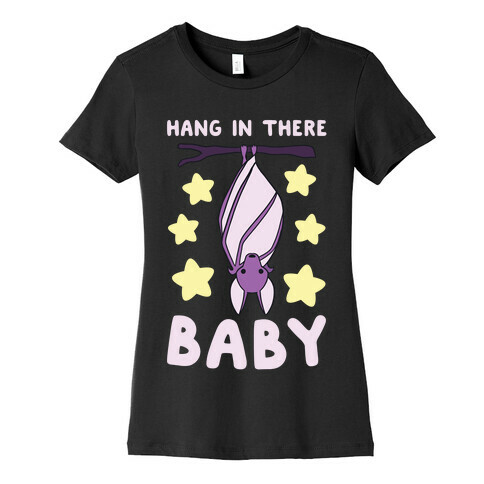 Hang In There, Baby - Bat  Womens T-Shirt