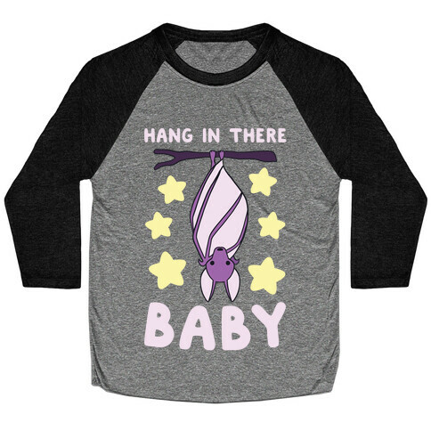 Hang In There, Baby - Bat  Baseball Tee