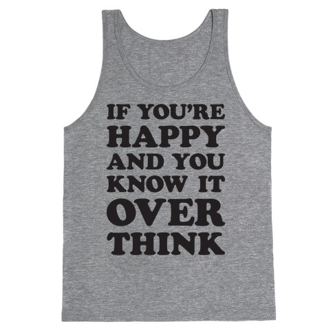 If You're Happy And You Know It Overthink Tank Top