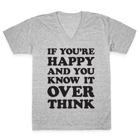 If You're Happy And You Know It Overthink V-Neck Tee Shirt