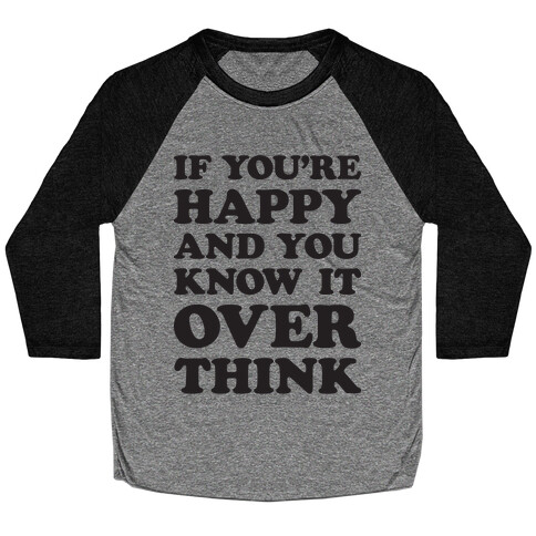 If You're Happy And You Know It Overthink Baseball Tee