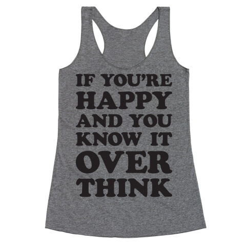 If You're Happy And You Know It Overthink Racerback Tank Top