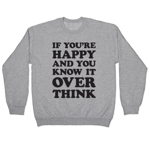 If You're Happy And You Know It Overthink Pullover
