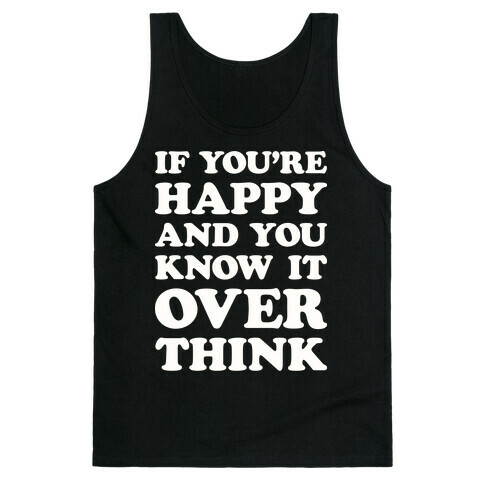 If You're Happy And You Know It Overthink Tank Top