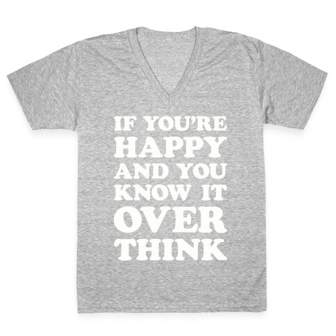 If You're Happy And You Know It Overthink V-Neck Tee Shirt