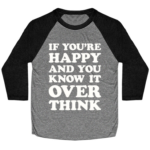 If You're Happy And You Know It Overthink Baseball Tee